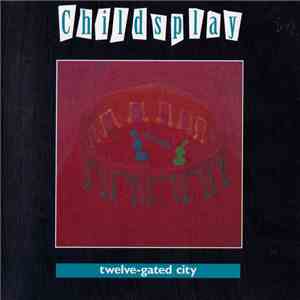 Childsplay - Twelve-Gated City download mp3