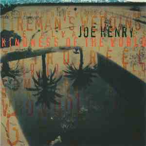 Joe Henry - Kindness Of The World download mp3