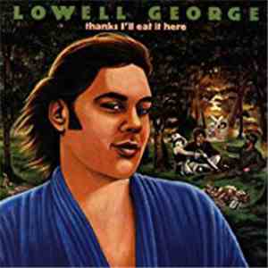 Lowell George - Thanks I'll Eat It Here mp3 download