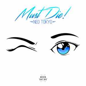 MUST DIE! - Neo Tokyo download mp3
