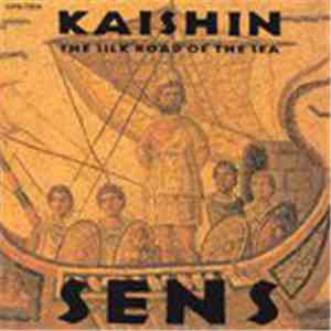Sens - Kaishin -The Silk Road Of The Sea download mp3