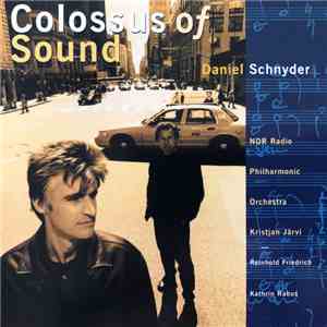Daniel Schnyder – NDR Radio Philharmonic Orchestra, Kristjan Järvi, Reinhold Friedrich, Kathrin Rabus - Colossus of Sound download mp3