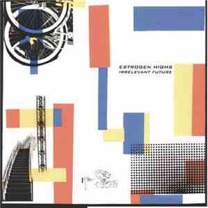 Estrogen Highs - Irrelevant Future download mp3