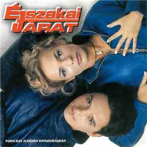 Éjszakai Járat - Neked Adom Mindenem download mp3