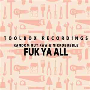 Random But Raw & Nikkdbubble - Fuk Ya All download mp3