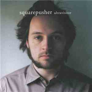 Squarepusher - Ultravisitor download mp3