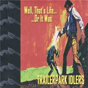 Trailerpark Idlers - That's Life... Or It Was download mp3
