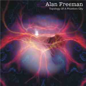 Alan Freeman - Topology Of A Phantom City download mp3