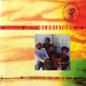 Gladiators - Dreadlocks The Time Is Now mp3 download