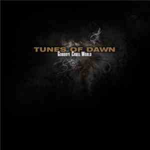 Tunes Of Dawn - Goodbye Cruel World download mp3