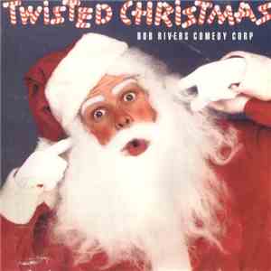 Bob Rivers Comedy Corp - Twisted Christmas download mp3