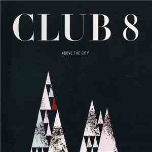 Club 8 - Above The City download mp3