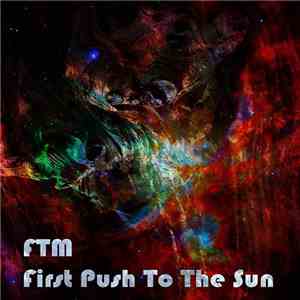 FTM - First Push To The Sun download mp3