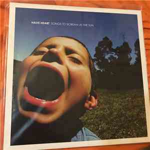 Have Heart - Songs To Scream At The Sun download mp3