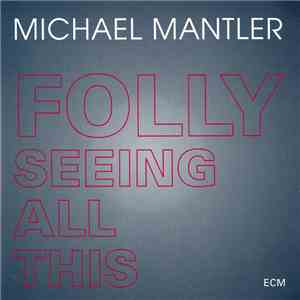 Michael Mantler - Folly Seeing All This download mp3