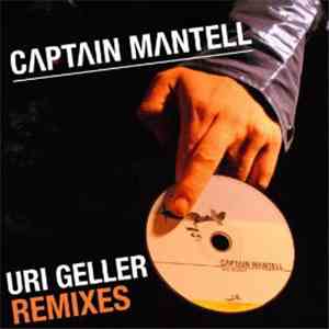 Captain Mantell - Uri Geller Remixes download mp3
