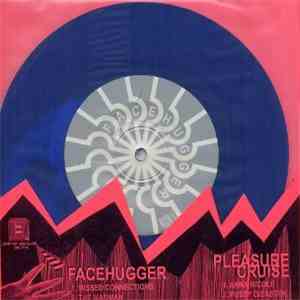 Facehugger , Pleasure Cruise - Facehugger / Pleasure Cruise Split download mp3