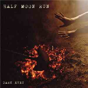 Half Moon Run - Dark Eyes download mp3