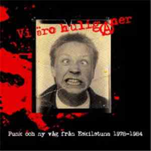 Vi Äro HuligAner - Punk Och Ny Våg Från Eskilstuna 1978-1984 download mp3
