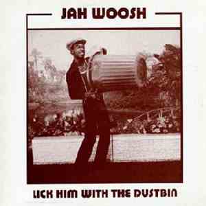 Jah Woosh - Lick Him With The Dustbin download mp3