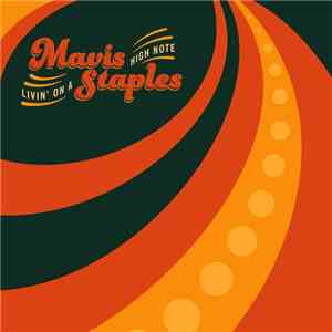 Mavis Staples - Livin' On A High Note mp3 download