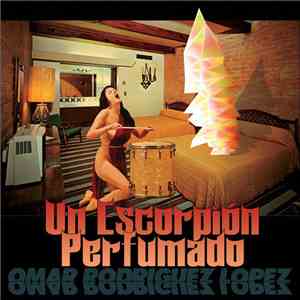 Omar Rodriguez Lopez - Un Escorpión Perfumado download mp3