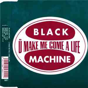 Black Machine - U Make Me Come A Life download mp3