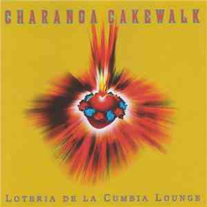 Charanga Cakewalk - Loteria De La Cumbia Lounge download mp3