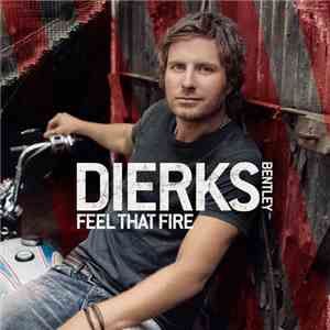 Dierks Bentley - Feel That Fire download mp3