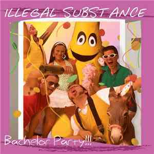 Illegal Substance - Bachelor Party download mp3