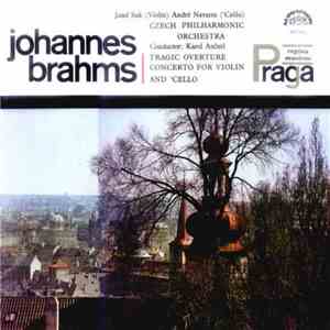 Johannes Brahms, Josef Suk, André Navarra, Czech Philharmonic Orchestra, Karel Ančerl - Tragic Overture / Concerto For Violin And 'Cello download mp3