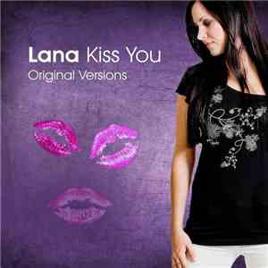 Lana  - Kiss You (Original Versions) download mp3