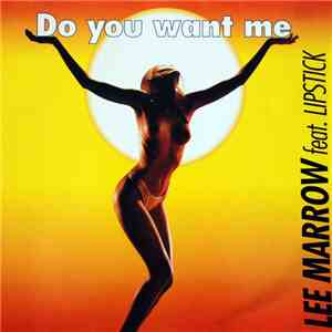 Lee Marrow Featuring Lipstick  - Do You Want Me ('92 Version) download mp3