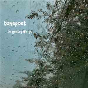 Tonepoet - So Gently We Go mp3 download