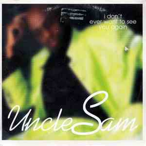 Uncle Sam  - I Don'T Ever Want To See You Again download mp3