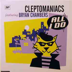 Cleptomaniacs Featuring Bryan Chambers - All I Do download mp3