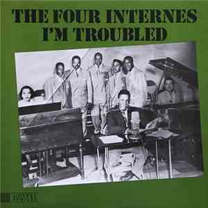 The Four Internes - I'm Troubled download mp3