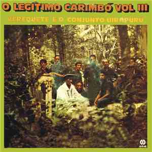 Verequete E O Conjunto Uirapurú - O Legítimo Carimbó Vol III mp3 download