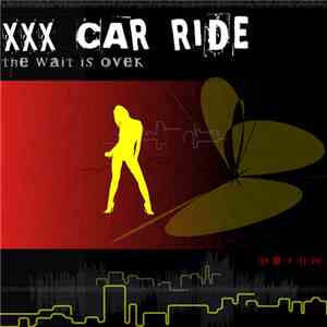 XXX Car Ride - The Wait Is Over mp3 download