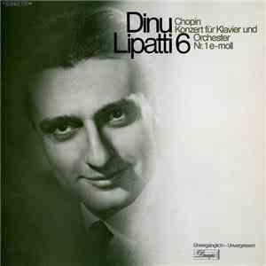 Chopin - Dinu Lipatti - Dinu Lipatti 6 - Konzert Für Klavier Und Orchester Nr.1 E-Moll download mp3