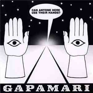 Gapamari - Can Anyone Here Use Their Hands? download mp3