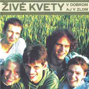 Živé Kvety - V Dobrom Aj V Zlom download mp3