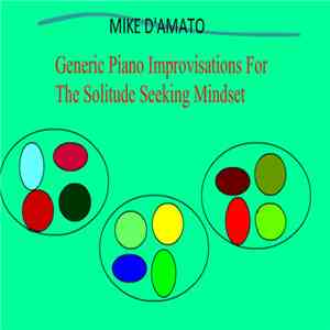 Mike D'Amato - Generic Piano Improvisations For The Solitude Seeking Mindset mp3 download