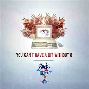 Siick - You Can't Have A Bit Without 8 download mp3