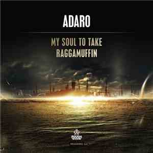 Adaro - My Soul To Take / Raggamuffin download mp3