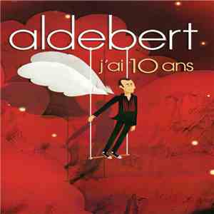 Aldebert - J'ai 10 Ans download mp3