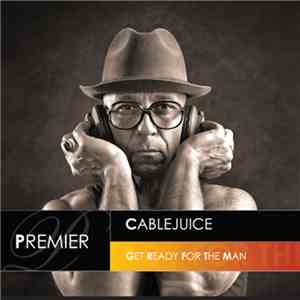 Cablejuice - Get Ready For The Man download mp3