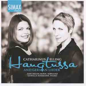 Catharinus Elling, Ann-Helen Moen, Gunilla Süssmann - Haugtussa (And German Lieder) download mp3