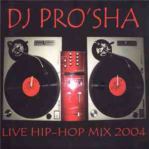 DJ Pro'Sha - Live Hip-Hop Mix 2004 download mp3