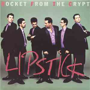 Rocket From The Crypt - Lipstick download mp3
